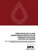 Directrices de la OMS sobre buenas prácticas de manufactura para centros de sangre (eBook, PDF) Directrices de la OMS sobre buenas prácticas de manufactura para centros de sangre (eBook, PDF)
