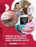 Guidelines for the Clinical Diagnosis and Treatment of Dengue, Chikungunya, and Zika (eBook, PDF)