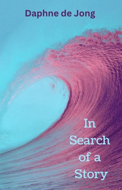 In Search of a Story (eBook, ePUB) - de Jong, Daphne