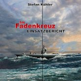 Einsatzbericht: Im Fadenkreuz (Spannende U-Boot Romane von EK-2 Publishing) (MP3-Download)