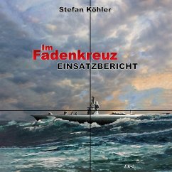 Einsatzbericht: Im Fadenkreuz (Spannende U-Boot Romane von EK-2 Publishing) (MP3-Download) - Köhler, Stefan