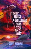 They built a Gallows for You and Me (eBook, ePUB) They built a Gallows for You and Me (eBook, ePUB)