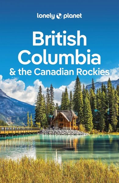 Lonely Planet British Columbia & the Canadian Rockies (eBook, ePUB)
