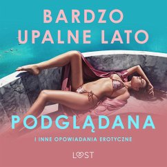 Bardzo upalne lato, Podglądana i inne opowiadania erotyczne (MP3-Download) - authors, LUST