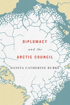 Diplomacy and the Arctic Council (eBook, PDF) - Burke, Danita Catherine