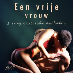 Een vrije vrouw - 3 sexy erotische verhalen (MP3-Download) - Bech, Camille; Slonawski, Katja; Hermansson, B. J.