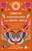 LIBRO DE MANIFESTACIÓN PARA BRUJOS Y BRUJAS (eBook, ePUB) LIBRO DE MANIFESTACIÓN PARA BRUJOS Y BRUJAS (eBook, ePUB)