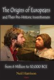 Origins of Europeans and Their Pre-Historic Innovations from 6 Million to 10,000 BCE (eBook, ePUB)