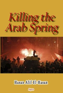 Killing the Arab Spring (eBook, ePUB) - El-Hasan, Hasan Afif
