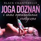 Joga doznań i inne opowiadania erotyczne Black Chanterelle (MP3-Download)