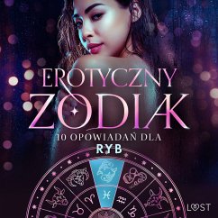 Erotyczny zodiak: 10 opowiadań dla Ryb (MP3-Download) - Löv, Nicole; Metso, Marie; Södergran, Alexandra; Jones, Julie; Backman, Amanda; Nielsen, Beatrice; Salt, Vanessa; Olrik; LeRoy, Chrystelle