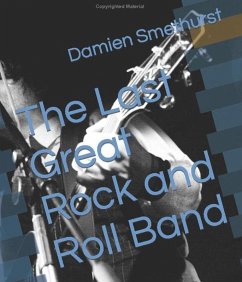 The Last Great Rock and Roll Band (eBook, ePUB) - Smethurst, Damien