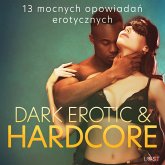 Dark erotic & hardcore - 13 mocnych opowiadań erotycznych (MP3-Download)