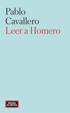 Leer a Homero (eBook, ePUB) - Cavallero, Pablo
