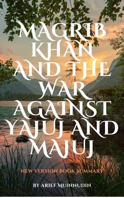 Magrib Khan And The War Against Yajuj and Majuj (eBook, ePUB) - Muinnudin, Arief