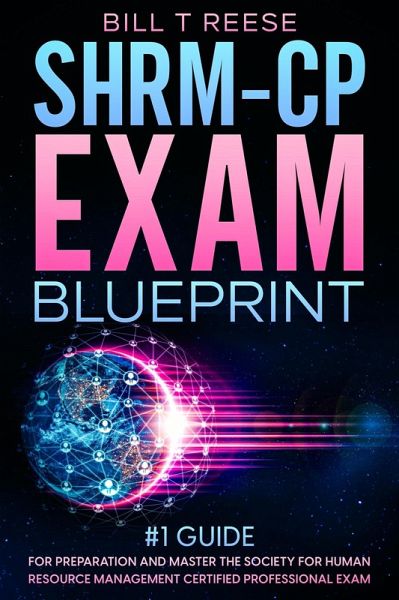 SHRM-CP Exam Blueprint #1 Guide for Preparation and Master the Society for Human Resource Management Certified Professional Exam (eBook, ePUB) SHRM-CP Exam Blueprint #1 Guide for Preparation and Master the Society for Human Resource Management Certified Professional Exam (eBook, ePUB)