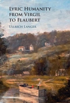 Lyric Humanity from Virgil to Flaubert (eBook, ePUB) - Langer, Ullrich