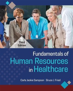 Fundamentals of Human Resources in Healthcare, Third Edition (eBook, PDF) - Sampson, Carla Jackie; Fried, Bruce J.