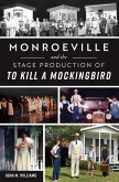 Monroeville and the Stage Production of To Kill a Mockingbird (eBook, ePUB) Monroeville and the Stage Production of To Kill a Mockingbird (eBook, ePUB)