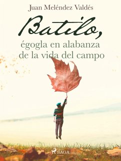 Batilo, égogla en alabanza de la vida del campo (eBook, ePUB) - Valdés, Juan Meléndez