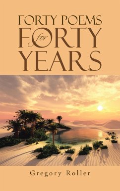 Forty Poems for Forty Years (eBook, ePUB) - Roller, Gregory