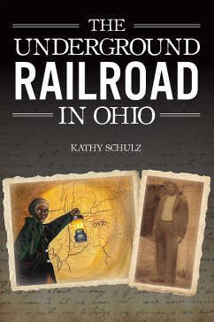Underground Railroad in Ohio, The (eBook, ePUB) - Schulz, Kathy