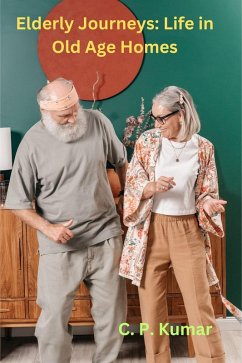 Cover Elderly Journeys: Life in Old Age Homes (eBook, ePUB)