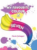 My Favourite Colour is Seven (eBook, ePUB) My Favourite Colour is Seven (eBook, ePUB)