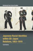 Japanese Racial Identities within U.S.-Japan Relations, 1853-1919 (eBook, ePUB)