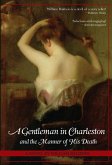 Gentleman in Charleston and the Manner of His Death (eBook, ePUB) Gentleman in Charleston and the Manner of His Death (eBook, ePUB)
