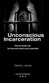 Unconscious Incarceration (eBook, ePUB)