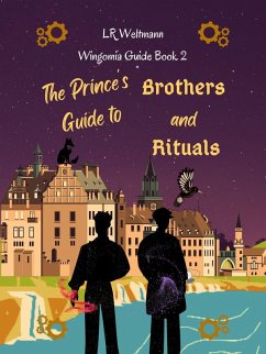 The Prince's Guide to Brothers and Rituals (Wingomia Guide Series, #2) (eBook, ePUB) - Weltmann, L. R.