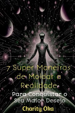 Cover 7 Super Maneiras de Moldar a Realidade (eBook, ePUB)