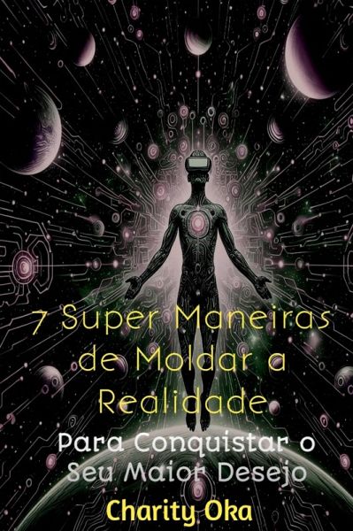 7 Super Maneiras de Moldar a Realidade (eBook, ePUB)