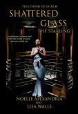 Shattered Glass: The Starling (This Thing of Ours, #1) (eBook, ePUB)