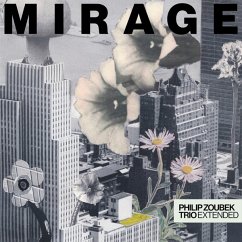 Mirage - Philip Zoubek Trio Extended