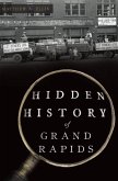 Hidden History of Grand Rapids (eBook, ePUB)