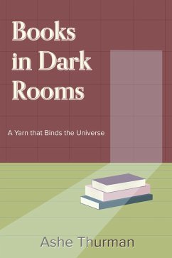 Books in Dark Rooms (A Yarn that Binds the Universe, #2) (eBook, ePUB) - Thurman, Ashe
