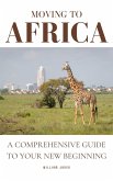 Moving to Africa: A Comprehensive Guide to Your New Beginning (eBook, ePUB)