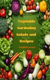 Vegetable Gardening, Salads and Recipes (eBook, ePUB)