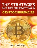 The Strategies and Tips For Investing In Cryptocurrencies (Bitcoin And Other Cryptocurrencies, #3) (eBook, ePUB)