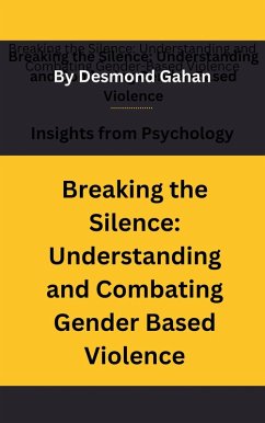 Cover Breaking the Silence: Understanding and Combating Gender-Based Violence (eBook, ePUB)