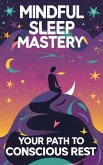 Mindful Sleep Mastery:Your Path To Conscious Rest (eBook, ePUB)