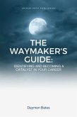 The Waymaker's Guide: Identifying and Becoming a Catalyst in Your Career (Carrier, #1) (eBook, ePUB) The Waymaker's Guide: Identifying and Becoming a Catalyst in Your Career (Carrier, #1) (eBook, ePUB)