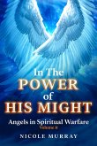 In The Power of His Might: Angels in Spiritual Warfare Volume II (eBook, ePUB)