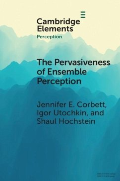 Pervasiveness of Ensemble Perception (eBook, PDF) - Corbett, Jennifer E.; Utochkin, Igor; Hochstein, Shaul