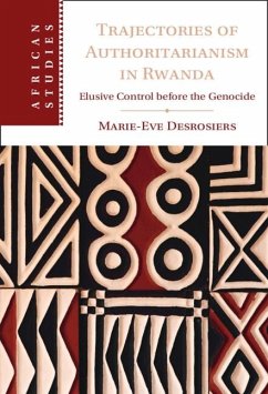 Trajectories of Authoritarianism in Rwanda (eBook, ePUB) - Desrosiers, Marie-Eve