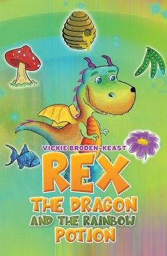 Rex the Dragon and the Rainbow Potion (eBook, ePUB) - Broden-Keast, Vickie