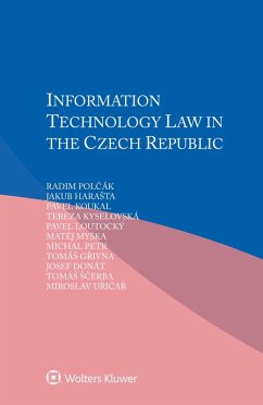 Information Technology Law in the Czech Republic (eBook, PDF) - Polcak, Radim; Scerba, Tomas; Uricar, Miroslav; Harasta, Jakub; Koukal, Pavel; Kyselovska, Tereza; Loutocky, Pavel; Myska, Matej; Petr, Michal; Grivna, Tomas; Donat, Josef