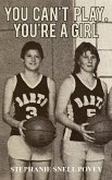 You Can't Play, You're a Girl (eBook, ePUB) You Can't Play, You're a Girl (eBook, ePUB)